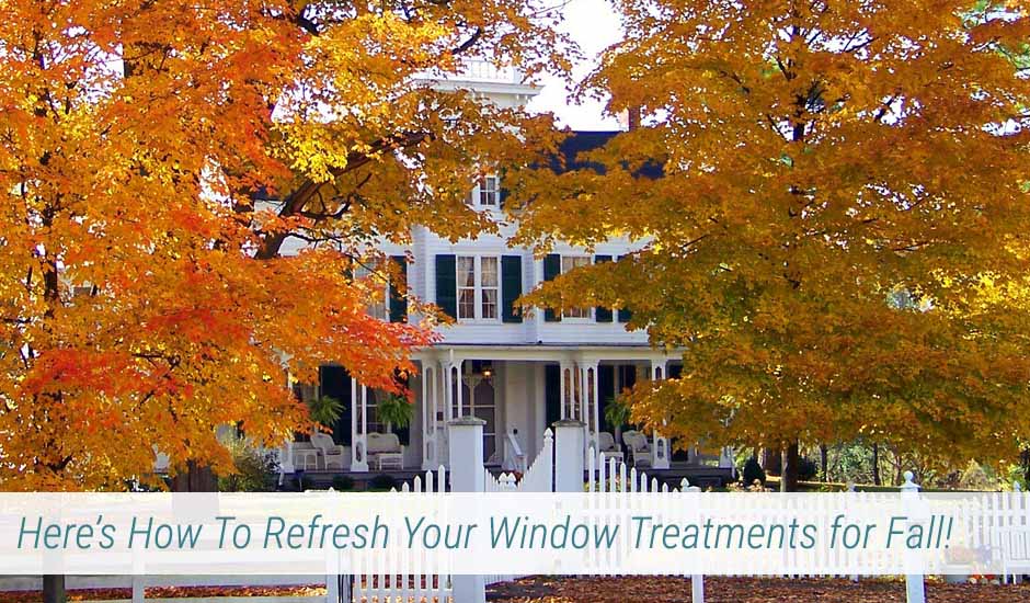 Here’s How To Refresh Your Window Treatments for Fall TOP BANNER