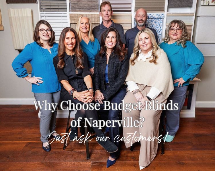 Why Choose Budget Blinds of Naperville? Our Customers Say It Best