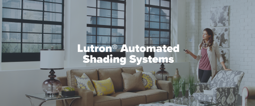 Lutron Automated Shading Systems